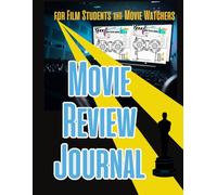 Movie Rating Journal: for Film Critic & Movie Watchers: Log Book for Your Reviews and Film Criticism