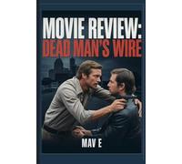 Movie Review: Dead Man's Wire: The True Story Behind The 1977 Hostage Crisis And Its Cinematic Retelling