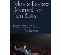 Movie Review Journal for Film Buffs: Review the Movies you watch - 52 Weeks of Records and more