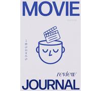 Movie Review Journal: Watchlist, Track Films, Ratings, and Reviews - A Personal Logbook for Movie Lovers To Keep Track of Every Film You Watch