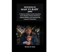 Movie Review on Man vs Baby (2025): A Hilarious Holiday Comedy Unpacking Trevor Bingley’s Chaotic Adventures, Slapstick Mishaps, and Heartwarming Lessons in Parenthood
