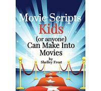 Movie Scripts Kids (or anyone) Can Make Into Movies