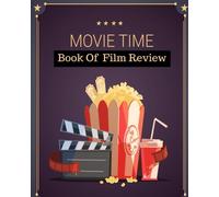 Movie Time Book Of Film Review: Write Review And Keep A Record Of All The Movies You Have Watched, A Perfect Book Gift For Movie Lovers, Film Log, ... 8"x10" Paperback: Volume 5 (Movie Reviews)
