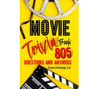 MOVIE TRIVIA BOOK - 805 Questions & Answers: General Knowledge Quiz for All Film Buffs / Challenging Quizzes