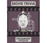 Movie Trivia Crossword Puzzles: Crossowrd Puzzles With Legible Print About Movies, Directors, Actors and More | 8.5 x 11 inches, 130 Pages | 55 + ... for Vacations, Holidays and Times of Relaxing