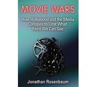 Movie Wars: How Hollywood and the Media Limit What Movies We Can See