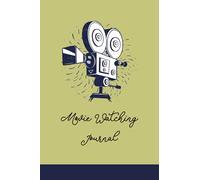 Movie Watching Journal: Ratings And Reviews on Films You Watch / Film Review Logbook