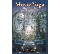Movie Yoga: How Every Film Can Change Your Life