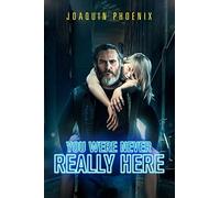 Movie - YOU WERE NEVER REALLY..