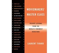 Moviemakers' Master Class: Private Lessons from the World's Foremost Directors