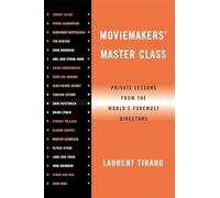 Moviemakers' Master Class: Private Lessons from the World's Foremost Directors