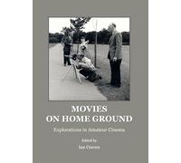 Movies on Home Ground: Explorations in Amateur Cinema