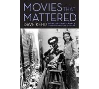 Movies That Mattered: More Reviews from a Transformative Decade