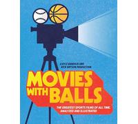 Movies with Balls: The Greatest Sports Films of All Time, Analyzed and Illustrated