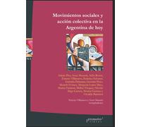 Movimientos sociales y acción colectiva en la Argentina de hoy: Luchas y transformaciones económico-políticas