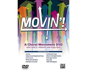 Movin'! A Choral Movement DVD: Featuring Staging for: Can-Can / Candy-Covered Gingerbread House / Fa La La La La! / Fill Your Life with Music / Good News, Great Joy! / I'm Bound for Glory! / Movin' in the Right Direction / Rock, Paper, Scissors / Sing, Si