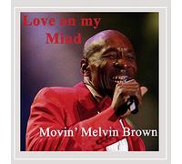 Movin' Melvin Brown - Love On My Mind