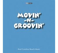 Movin'-n-Groovin':Real Carolina Beach Music