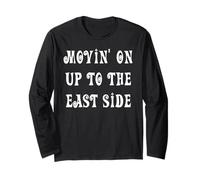 Movin' On Up to The East Side Long Sleeve T-Shirt