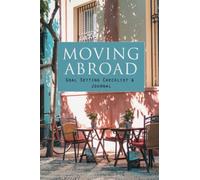 Moving Abroad Goal Setting Checklist & Journal: 6x9 -26 Weeks Planner - Set and track your goal to move abroad with planner, journal pages, checklists and helpful resources