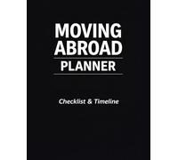 Moving Abroad Planner: Checklist, Timeline & Step-by-Step System to Plan Your International Move Without Missing Anything