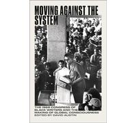 Moving Against the System: The 1968 Congress of Black Writers and the Making of Global Consciousness (Black Critique)