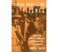 Moving Away from Silence: Music of the Peruvian Altiplano and the Experience of Urban Migration (Chicago Studies in Ethnomusicology)