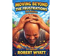 Moving Beyond the Frustrations 3rd Edition