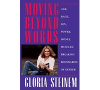 Moving Beyond Words: Age, Rage, Sex, Power, Money, Muscles: Breaking the Boundries of Gender: Breaking the Boundaries of Gender
