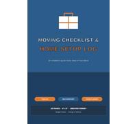 Moving Checklist & Home Setup Log: An Undated Log for Every Step of Your Move