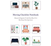 Moving Checklist Notebook: Planner & Organiser To Aid Your Move To A New House/Flat/Apartment: Moving Checklist Notebook
