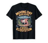 Moving Day Means Moving A Whole Ecosystem Axolotl Tank Value Graphic T-Shirt