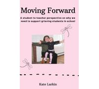 Moving Forward: A student to teacher perspective on why we need to support grieving students in school