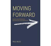 Moving Forward: Essays on Soteriology, Eschatology, and Missiology