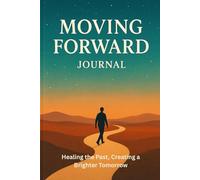 Moving Forward Journal: / 6x9 Pocket-Size Workbook/ 2 Motivating Message Pages/ 118 Workbook Pages/ Glossy Cover/