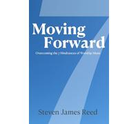 Moving Forward: Overcoming the 7 Hindrances of Worship Music