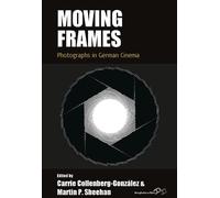 Moving Frames: Photographs in German Cinema (Film Europa, 26)