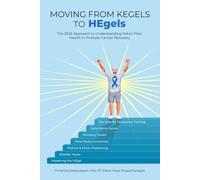 MOVING FROM KEGELS TO HEgels: The 2025 Approach to Understanding Pelvic Floor Health in Prostate Cancer Recovery