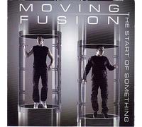 Moving Fusion - The Start Of Something