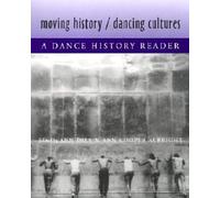 Moving History/Dancing Cultures: A Dance History Reader