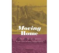 Moving Home: Gender, Place, and Travel Writing in the Early Black Atlantic (Next Wave: New Directions in Women's Studies)