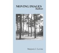 MOVING IMAGES haikus