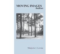 MOVING IMAGES haikus