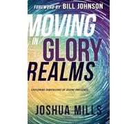 Moving in Glory Realms: Exploring Dimensions of Divine Presence