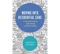 Moving into Residential Care: A Practical Guide for Older People and Their Families