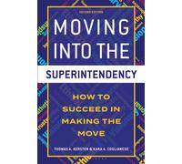 Moving into the Superintendency : How to Succeed in Making the Move
