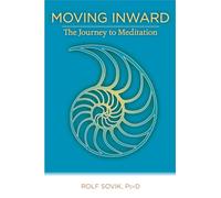 MOVING INWARD: The Journey to Meditation