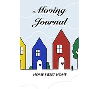 Moving Journal: Checklists, planners and creative spaces: plan your house move and design your new home