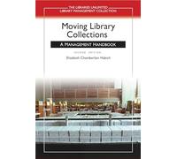 Moving Library Collections: A Management Handbook (Libraries Unlimited Library Management Collection)