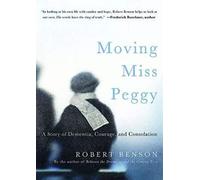 Moving Miss Peggy: A Story of Dementia, Courage and Consolation